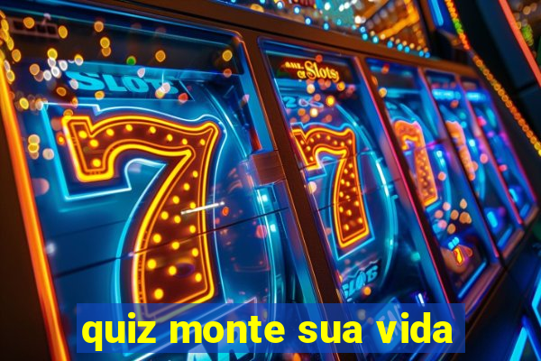 quiz monte sua vida